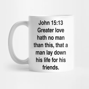 John 15:13  King James Version (KJV) Bible Verse Typography Mug